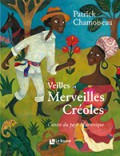 chamoiseau_veilles_merveilles_creoles